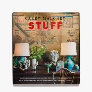 Stuff: The M(Group) Interactive Guide to Collecting, Decorating With, and Learning About, Wonderful and Unusual Things by Carey Maloney