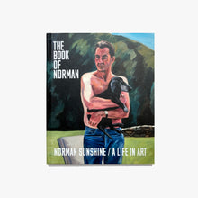 Load image into Gallery viewer, The Book of Norman: Norman Sunshine / A Life in Art